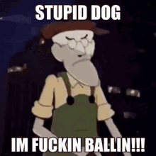 Eustece O Niel Stupid Dog GIF - Eustece O Niel Stupid Dog Im Fuckin Ballin GIFs