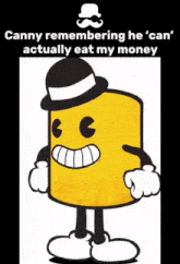 canny remembering he 's can actually eat my money cartoon character