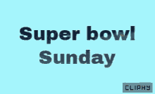 sunday cliphy super bowl