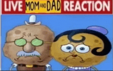 a couple of cartoon characters standing next to each other with a sign that says live mom and dad reaction .