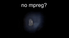 a close up of a cartoon character 's face with the words `` no mpreg '' written on it .