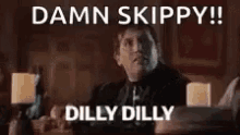 dilly budlight damn skippy