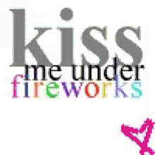 Love Quote Kiss Me Under Fireworks GIF - Love Quote Kiss Me Under Fireworks GIFs