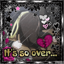a picture of a girl with a broken heart and the words " it 's so over "