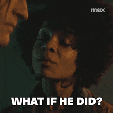 a man and woman are looking at each other and the woman says what if he did
