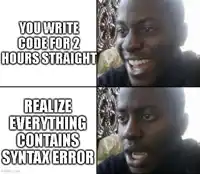 a man is smiling and crying with the words you write code for 2 hours straight realize everything contains syntax error .