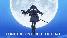 a picture of a girl with a cane in front of a full moon with the words lone has entered the chat