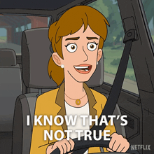 a cartoon of a woman driving a car with the words " i know that 's not true " below her