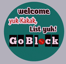 a sign that says welcome yuk kakak list yuk and goblock