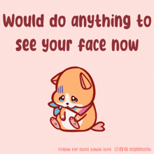 Would-do-anything-to-see-your-face I-miss-your-face GIF