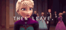 Then Leave GIF - Then Leave Elsa GIFs