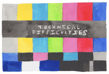 technical difficulties brb oops vhs sorry
