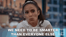 We Need To Be Smarter Than Everyone Else Sacrifice GIF - We Need To Be Smarter Than Everyone Else Sacrifice Daniella Hernandez GIFs