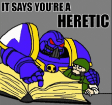 a cartoon of a robot reading a book with the words " it says you 're a heretic " on the bottom