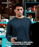 When The Package Is This Pretty,No One Cares What'S Inside..Gif GIF - When The Package Is This Pretty No One Cares What'S Inside. Matt Leblanc GIFs