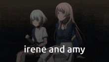 two anime girls are sitting next to each other with the words irene and amy written below them