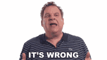 its wrong big think jeff garlin its incorrect thats inaccurate