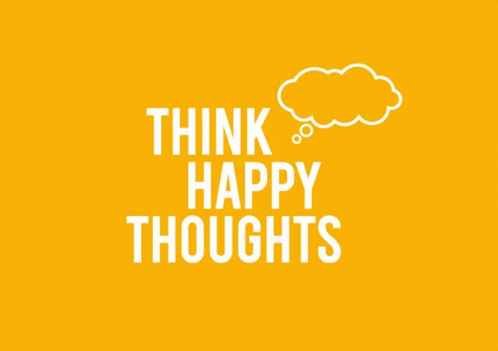 Happy Thoughts Think Happy Thoughts GIF - Happy Thoughts Think Happy Thoughts GIFs