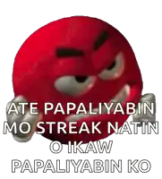 a red smiley face with the words ate papaliyabin mo streak natin oikaw papaliyabin ko on it
