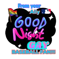 a poster that says good night gay baseball fan on it