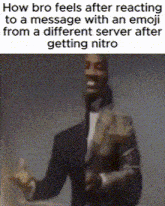 how bro feels after reacting to a message with an emoji from a different server after getting nitro meme