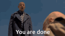 Gus You Are Done GIF - Gus You Are Done GIFs