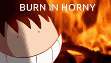 a cartoon character is smiling in front of a fire with the words burn in horny above him