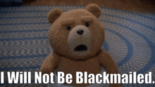 Ted Tv Show Blackmail GIF - Ted Tv Show Blackmail I Will Not Be Blackmailed GIFs