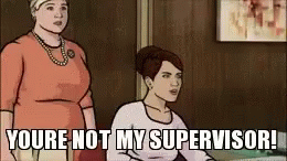 Youre Not My Supervisor Youre Not My Boss GIF - Youre Not My Supervisor Youre Not My Boss GIFs