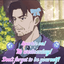 a picture of a man with the words sparkle on it 's wednesday and do n't forget to be yourself