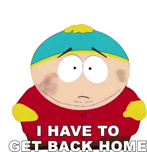 I Have To Get Back Home Eric Cartman Sticker - I Have To Get Back Home Eric Cartman South Park Stickers