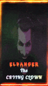 a poster for el danger the crying clown with a joker face