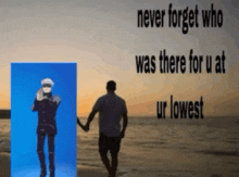 Never Forget Who Was There For U At Ur Lowest GIF - Never Forget Who Was There For U At Ur Lowest GIFs