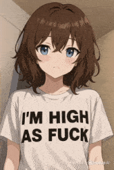 a girl wearing a t-shirt that says " i 'm high as fuck "