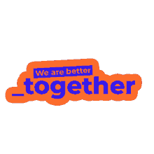 we are better we are better together together webventures
