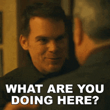a man talking to another man with the words " what are you doing here " above him