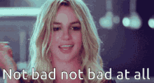 Not Bad At All GIF - Not Bad At All Britney Spears GIFs