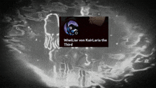 a black and white image with the words wiwilliar von kairlaria the third at the top