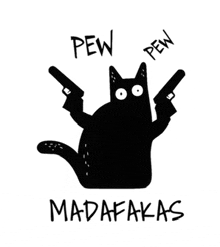 a black cat is holding two guns with the words pew pew madafakas below it