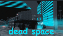 a poster that says dead space with a truck in the foreground