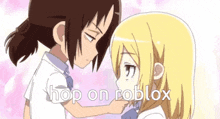 a couple of anime girls standing next to each other with the words `` hop on roblox '' written above them .
