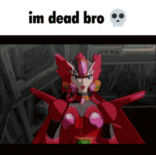 a picture of a robot with the words im dead bro on the bottom