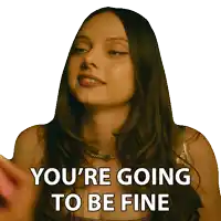 a woman says you 're going to be fine in a sticker