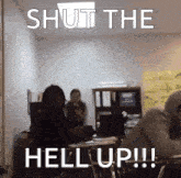 Shut Up Shut The Hell Up GIF - Shut Up Shut The Hell Up Teacher Yells Shut The Hell Up GIFs
