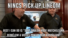 two men are standing next to each other in a kitchen with a caption that says " nincs pick up lineom "