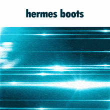 a blue background with the words hermes boots written on it