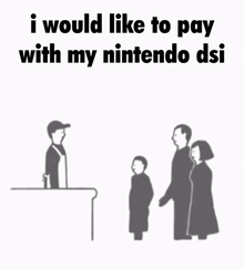 a cartoon of a family standing in front of a man who says i would like to pay my nintendo dsi