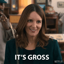 a woman says it 's gross in a netflix advertisement