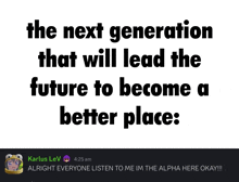 the next generation that will lead the future to become a better place is karlus lev