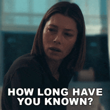 a woman says how long have you known in white letters